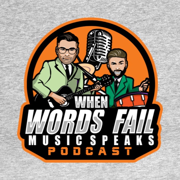 When Words Fail Music Speaks 2022 T-Shirt Logo by When Words Fail Music Speaks